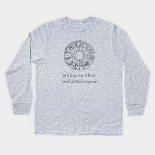 Life Is A Succession Of Lessons Which Must Be Lived To Be Understood Kids Long Sleeve T-Shirt